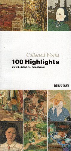 Collected Works：100 Highlights from the Taipei Fine Arts Museum